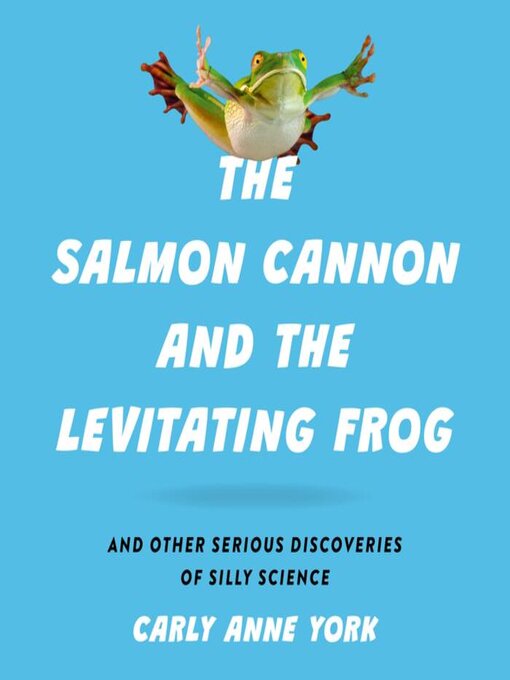 Title details for The Salmon Cannon and the Levitating Frog by Carly Anne York - Available